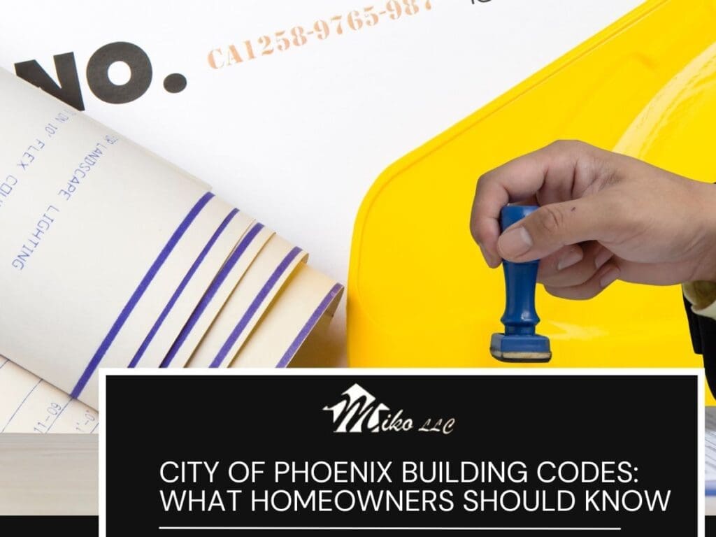 City of Phoenix Building Codes: What Homeowners Should Know