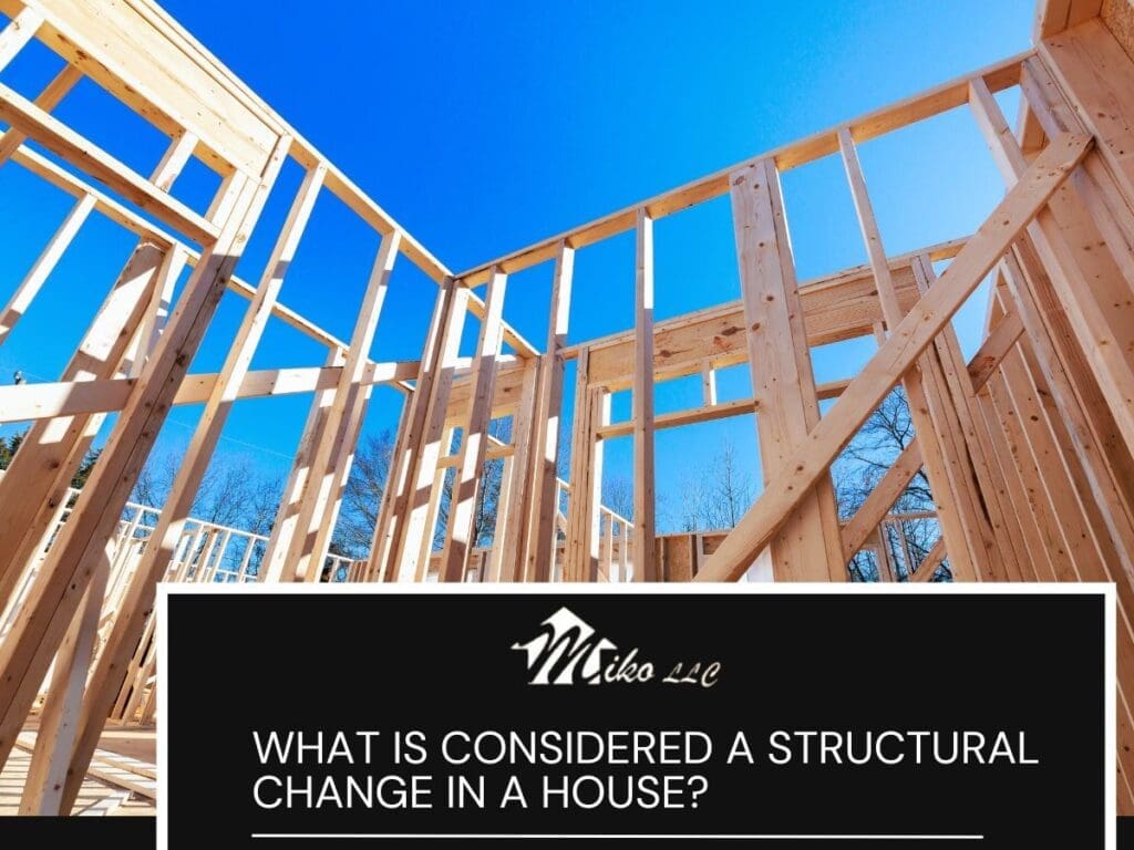 What Is Considered a Structural Change in a House?