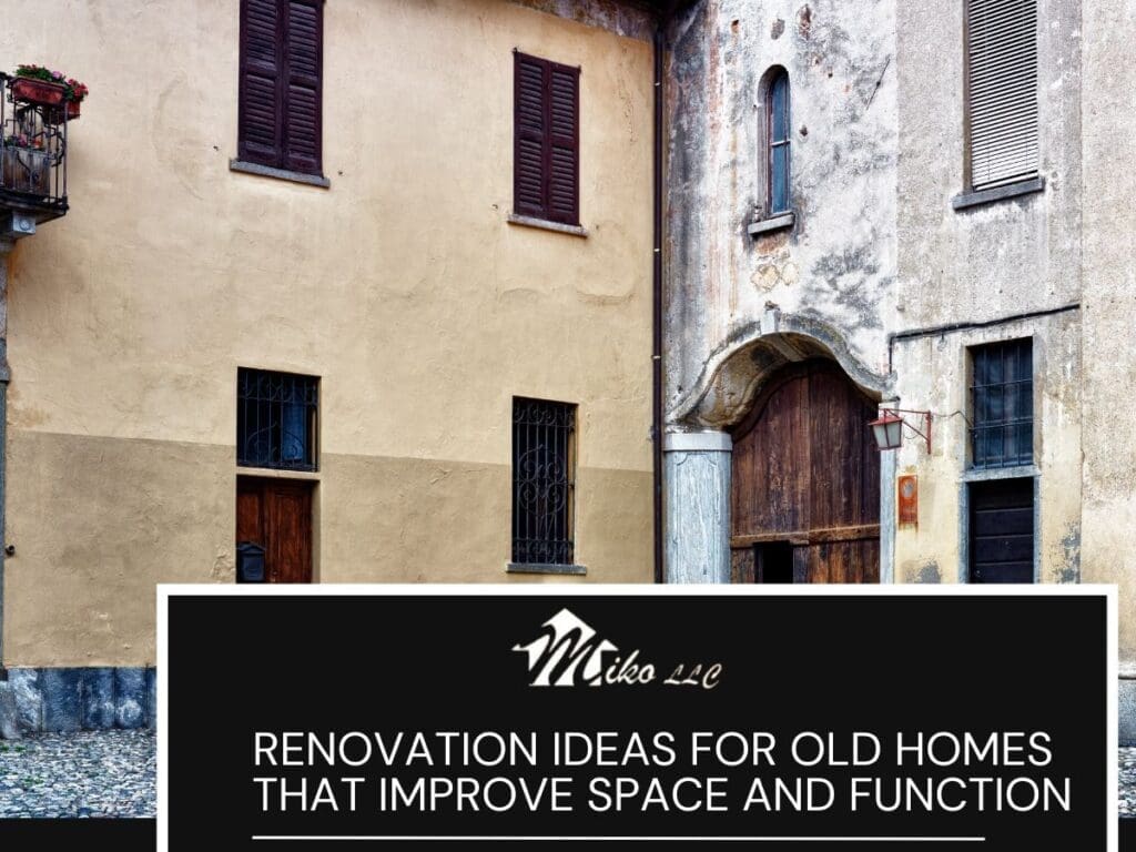 Renovation Ideas for Old Homes That Improve Space and Function