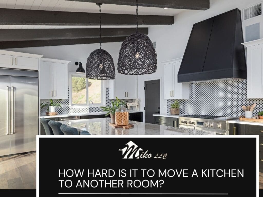 How Hard Is It to Move a Kitchen to Another Room?